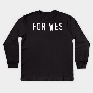 For Wes Kids Long Sleeve T-Shirt